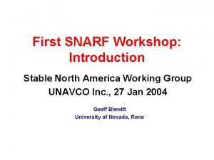 First SNARF Workshop Introduction Stable North America Working