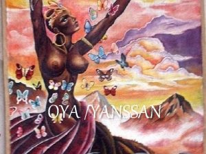 OYA YANSSAN OYA YANSSAN Na Mitologia Yoruba o