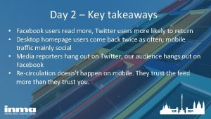 Day 2 Key takeaways Facebook users read more