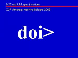 DOI and URI specifications IDF Strategy meeting Bologna