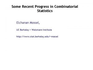 Some Recent Progress in Combinatorial Statistics Elchanan Mossel