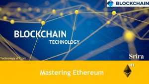 Srira m Technology of Trust Mastering Ethereum Course