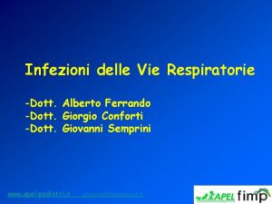 Infezioni delle Vie Respiratorie Dott Alberto Ferrando Dott