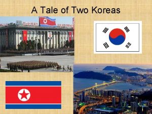 A Tale of Two Koreas Koreas North and