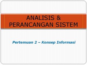 ANALISIS PERANCANGAN SISTEM Pertemuan 2 Konsep Informasi Pengertian