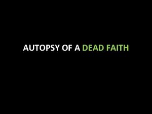 AUTOPSY OF A DEAD FAITH AUTOPSY OF A