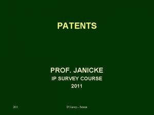 PATENTS PROF JANICKE IP SURVEY COURSE 2011 IP