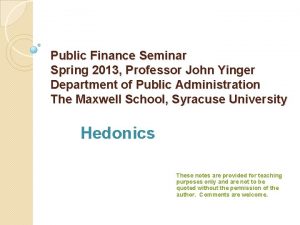 Public Finance Seminar Spring 2013 Professor John Yinger