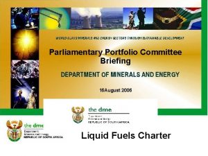 Parliamentary Portfolio Committee Briefing 16 August 2006 Liquid