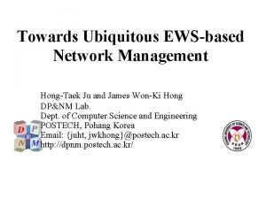 Towards Ubiquitous EWSbased Network Management HongTaek Ju and