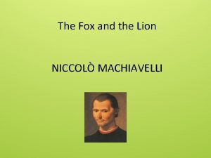 The Fox and the Lion NICCOL MACHIAVELLI Imagine