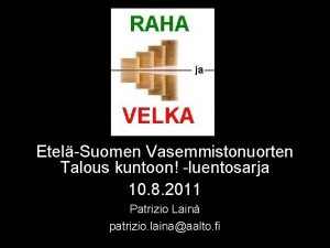 EtelSuomen Vasemmistonuorten Talous kuntoon luentosarja 10 8 2011