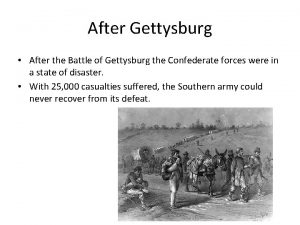 After Gettysburg After the Battle of Gettysburg the