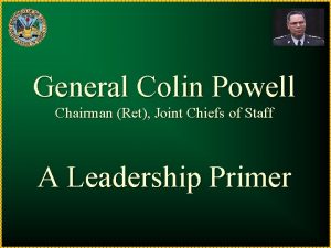 General Colin Powell Chairman Ret Joint Chiefs of