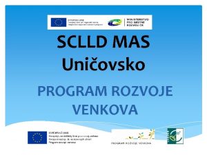 SCLLD MAS Uniovsko PROGRAM ROZVOJE VENKOVA Zpsob komunikace