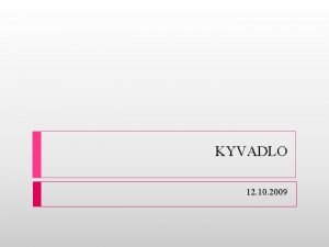 KYVADLO 12 10 2009 KYVADLO Kyvadlo me bt