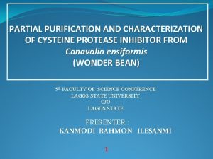 PARTIAL PURIFICATION AND CHARACTERIZATION OF CYSTEINE PROTEASE INHIBITOR