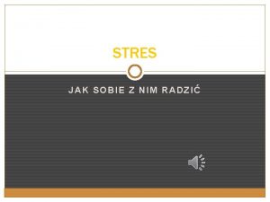 STRES JAK SOBIE Z NIM RADZI STRES Stres