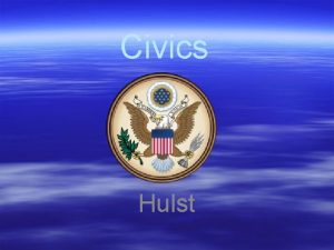 Civics Hulst What is Civics Civics is the