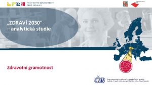 ZDRAV 2030 analytick studie Zdravotn gramotnost stav zdravotnickch