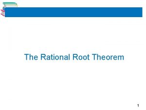 The Rational Root Theorem 1 The Rational Root