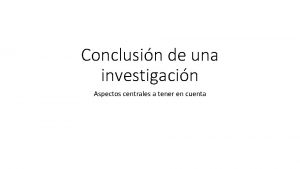 Conclusin de una investigacin Aspectos centrales a tener