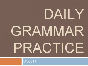 DAILY GRAMMAR PRACTICE Week 18 Add Punctuation and