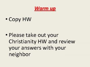 Warm up Copy HW Please take out your