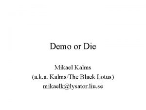 Demo or Die Mikael Kalms a k a