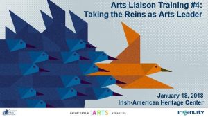 Arts Liaison Training 4 Taking the Reins as