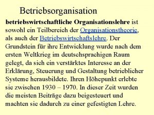 Betriebsorganisation betriebswirtschaftliche Organisationslehre ist sowohl ein Teilbereich der