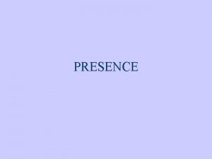 PRESENCE Categories of presence M Lombard T Ditton