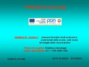 PRESENTAZIONE Obiettivo D Azione 1 Interventi formativi rivolti