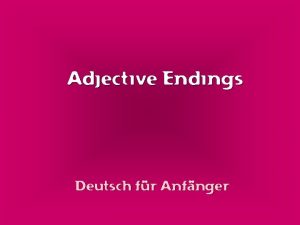 Adjectve Endings Deutsch fr Anfnger R N M