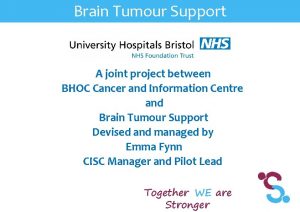 Brain Tumour Support A joint project between BHOC