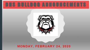 DHS BULLDOG ANNOUNCEMENTS MONDAY FEBRUARY 24 2020 ATTENTION
