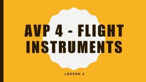 AVP 4 FLIGHT INSTRUMENTS LESSON 4 REVISION AVP