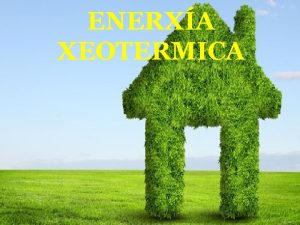 ENERXA XEOTERMICA 1 QUE A XEOTERMIA QUE A