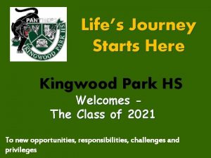 Lifes Journey Starts Here Kingwood Park HS Welcomes