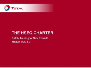 THE HSEQ CHARTER Safety Training for New Recruits