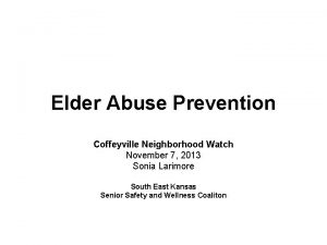 Elder Abuse Prevention Coffeyville Neighborhood Watch November 7