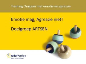 Training Omgaan met emotie en agressie Emotie mag