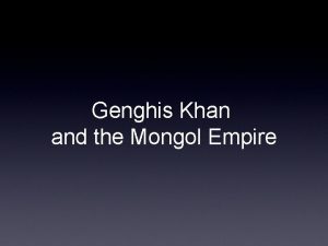 Genghis Khan and the Mongol Empire 2 3