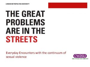 Everyday Encounters with the continuum of sexual violence