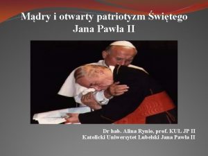 Mdry i otwarty patriotyzm witego Jana Pawa II