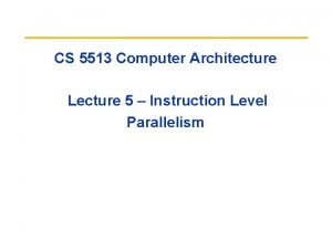 CS 5513 Computer Architecture Lecture 5 Instruction Level