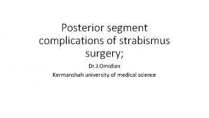 Posterior segment complications of strabismus surgery Dr J