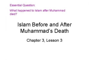 Essential Question What happened to Islam after Muhammad