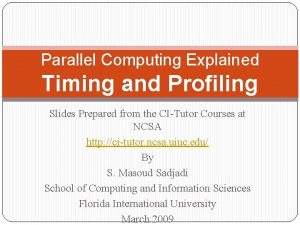 Parallel Computing Explained Timing and Profiling Slides Prepared