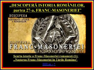 Scurta istorie a FrancMasoneriei romanesti 1 Naterea FrancMasoneriei